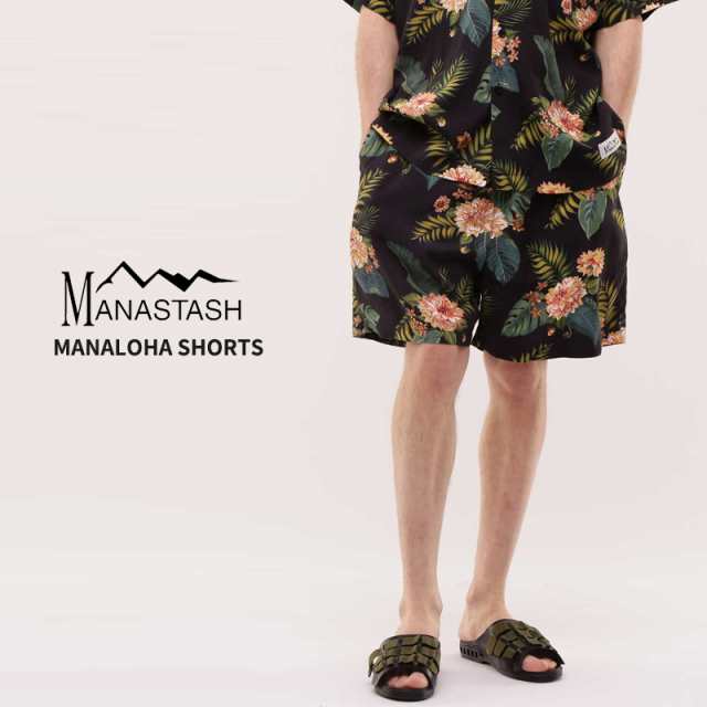 マナスタッシュ MANASTASHMANALOHA SHORTS マナロハショーツ ショートパンツ 半ズボン [AA]