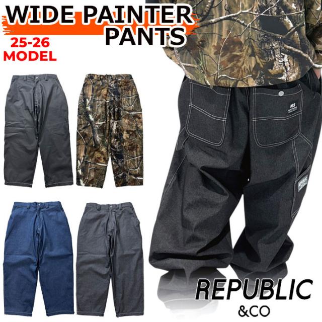 25-26 REPUBLIC & CO ウェア リパブリック WIDE PAINTER PANTS スノーボード ワイドペインター パンツ メンズ レディース スノーボードウェア スノーウェアー アウトドア キャンプ 釣り スケートボード 2025 2026 日本正規品