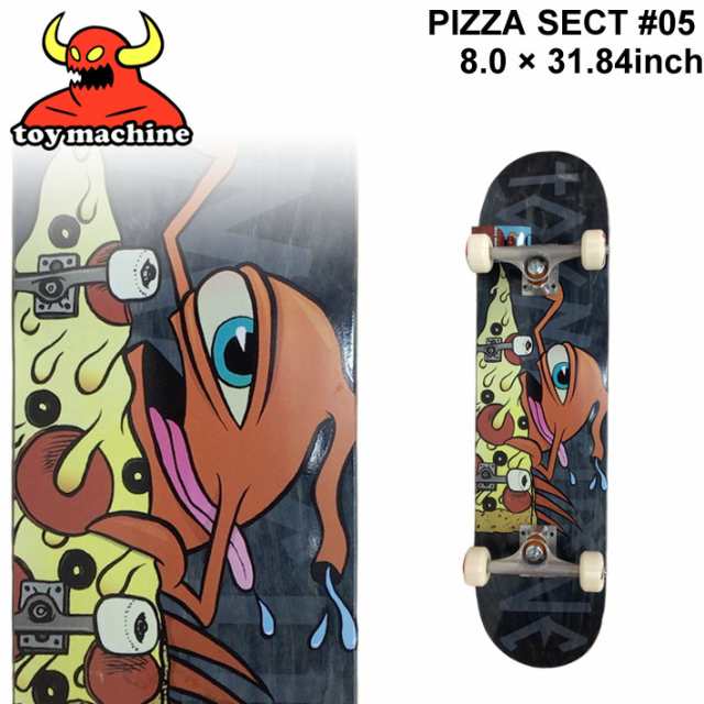 TOY MACHINE トイマシーン スケートボード コンプリート PIZZA SECT #05 (8.0 x 31.84) [TM-113] 完成品  スケボー SKATE BOARD COMPLETEの通販はau PAY マーケット - フォローズsurf&snow | au PAY  マーケット－通販サイト