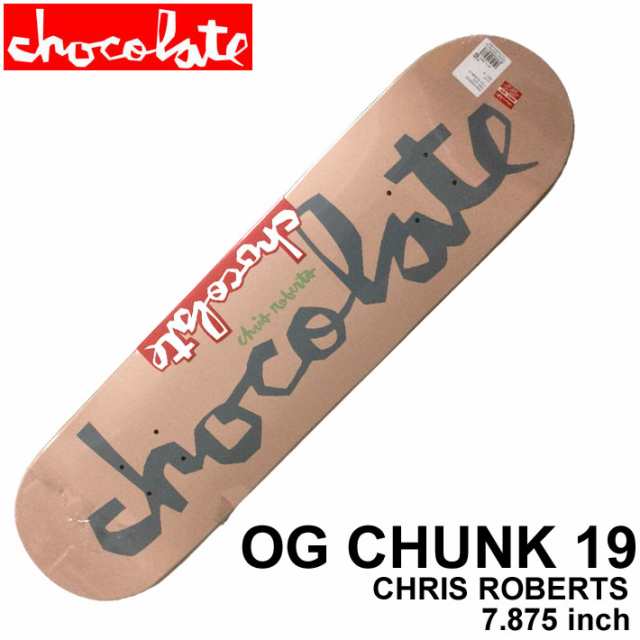 スケート デッキ CHOCOLATE チョコレート スケートボード OG CHUNK 19 [CH-17] 7.875inch CHRIS ROBERTS クリス・ロバーツ スケボー パー