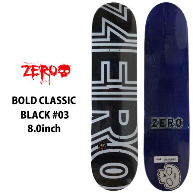 ゼロ スケートボード デッキ BOLD CLASSIC BLACK #03 [ZE5] 8.0inch ZERO sk8スケボー