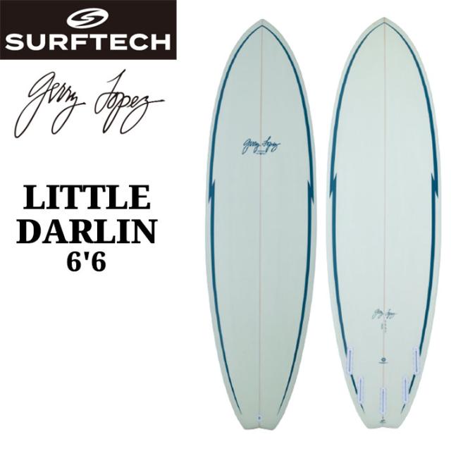 SURFTECH サーフテック サーフボード GERRY LOPEZ LITTLE DARLIN 6’6 ジェリーロペス リトルダーリン ミッドレングス エポキシボード EPSボード サーフィン 正規品 [営業所止め配送]