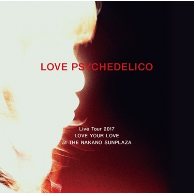 LOVE PSYCHEDELICO Live Tour 2017 LOVE YOUR LOVE at THE NAKANO SUNPLAZA 初回限定盤 (3CD) 新品