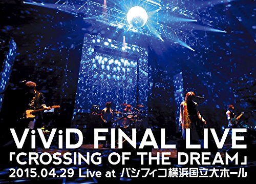 ViViD FINAL LIVE 「CROSSING OF THE DREAM」2015.04.29 Live at パシフィ (中古品)