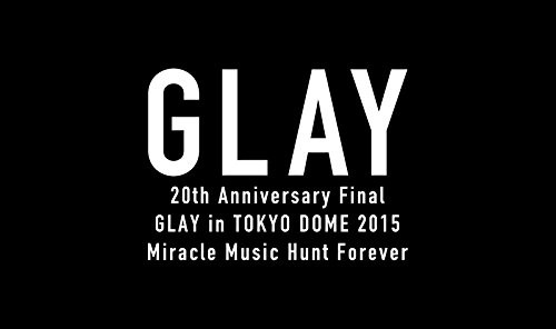 20th Anniversary Final GLAY in TOKYO DOME 2015 Miracle Music Hunt Fore（未使用品）