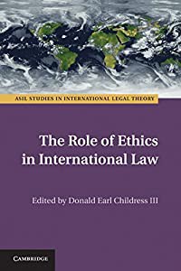 The Role of Ethics in International Law (ASIL Studies in International Legal Theory)(中古品)