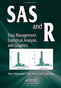 SAS and R: Data Management%ｶﾝﾏ% Statistical Analysis%ｶﾝﾏ% and Graphics(中古品)