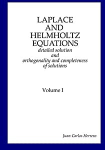 Laplace and Helmholtz equations: detailed solution and orthogonality and completeness of solutions Volume I(中古品)