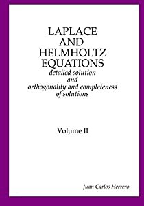 Laplace and Helmholtz equations: detailed solution and orthogonality and completeness of solutions Volume II(中古品)