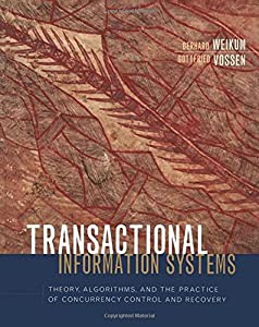 Transactional Information Systems: Theory%ｶﾝﾏ% Algorithms%ｶﾝﾏ% and the Practice of Concurrency Control and Recovery (The