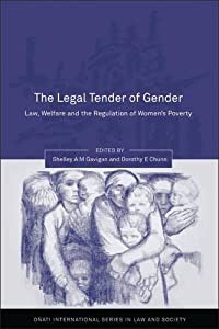 The Legal Tender of Gender: Welfare%ｶﾝﾏ% Law and the Regulation of Women's Poverty (Onati International Series in Law an