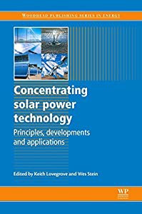 Concentrating Solar Power Technology: Principles%ｶﾝﾏ% Developments and Applications (Woodhead Publishing Series in Energ