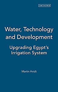 Water%ｶﾝﾏ% Technology and Development: Upgrading Egypt's Irrigation System (Library of Modern Middle East Studies)(中古