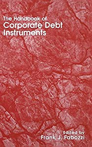 The Handbook of Corporate Debt Instruments (Frank J. Fabozzi Series)(中古品)