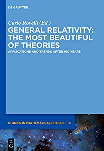 General Relativity: The Most Beautiful of Theories: Applications and Trends after 100 Years (De Gruyter Studies in Mathe