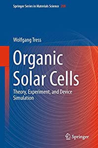 Organic Solar Cells: Theory%ｶﾝﾏ% Experiment%ｶﾝﾏ% and Device Simulation (Springer Series in Materials Science%ｶﾝﾏ% 208)(