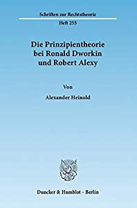 Die Prinzipientheorie Bei Ronald Dworkin Und Robert Alexy(中古品)