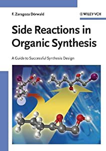 Side Reactions in Organic Synthesis: A Guide to Successful Synthesis Design(中古品)