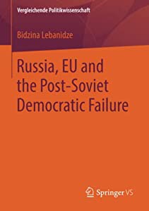 Russia%ｶﾝﾏ% EU and the Post-Soviet Democratic Failure (Vergleichende Politikwissenschaft)(中古品)