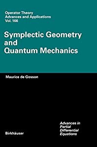 Symplectic Geometry and Quantum Mechanics (Operator Theory: Advances and Applications%ｶﾝﾏ% 166)(中古品)