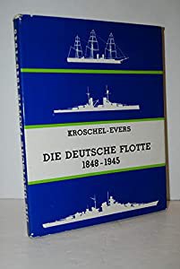 Die Deutsche Flotte 1848 - 1945. Geschichte des deutschen Kriegsschiffbaus(中古品)