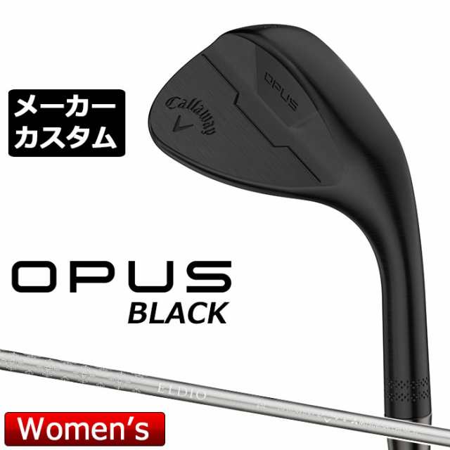 【メーカーカスタム】キャロウェイ OPUS ウェッジ ブラック ウィメンズ ELDIO 40 for Callaway LDY for Wedge カーボンシャフト 2024 日