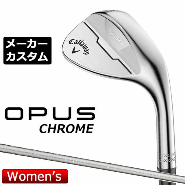 【メーカーカスタム】キャロウェイ OPUS ウェッジ クロム ウィメンズ ELDIO 40 for Callaway LDY for Wedge カーボンシャフト 2024 日本