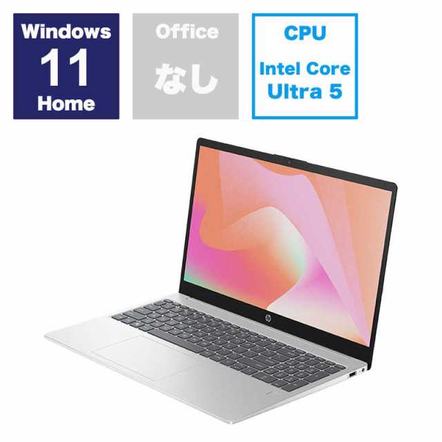 HP　15-fd1000 ［15.6型 /Win11 Home /Core Ultra 5 /メモリ：16GB /SSD：512GB］ ナチュラルシルバー　A5EK2PA-AAAA