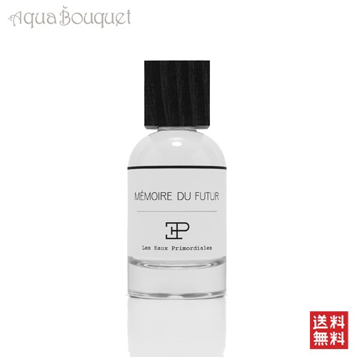 レ オー プリモディアル メモワール デュ フュチュール 100ml LES EAUX PRIMORDIALES MEMOIRE DU FUTUR EDP