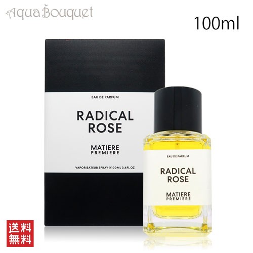 マティエール プルミエール ラディカル ローズ オードパルファム 100ml MATIERE PREMIERE RADICAL ROSE EDP