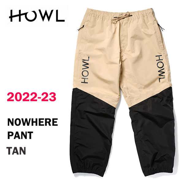 2023 HOWL ハウル 22-23 スノーボード SNOWBOARD パンツ PANT NOWHERE PANT カラー TAN 送料無料 正規品