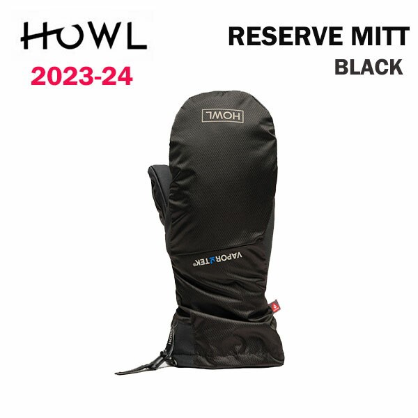 新作揃え BLACK MITT RESERVE HOWL 23-24 2024 正規品 送料無料 スノーボードミット ブラック リザーブミット ハウル  ウィンタースポーツ - barginai.com