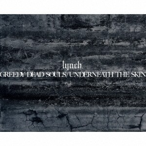 【CD】lynch. ／ GREEDY DEAD SOULS／UNDERNEATH THE SKIN(Blu-ray Disc付)
