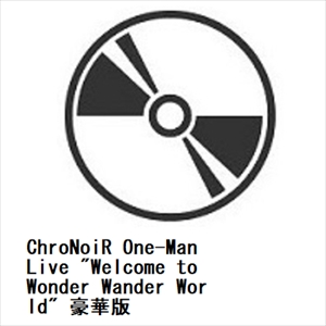 【BLU-R】ChroNoiR One-Man Live "Welcome to Wonder Wander World" 豪華版