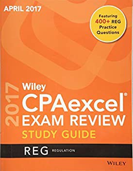 Wiley CPAexcel Exam Review April 2017 Study Guide: Regulation (Wiley C(未使用 未開封の中古品)