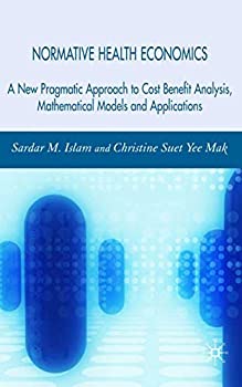 Normative Health Economics: A New Pragmatic Approach to Cost Benefit A(未使用 未開封の中古品)の通販は