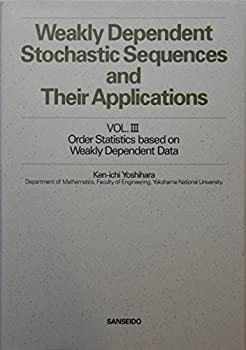Vol.III Order statistics based on weakly dependent data Weakly Dependent Stochastic Sequences and Their Applications（単行本） Vol.III Order statistics based on weakly dependent data