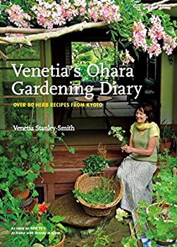 Venetia's Ohara Gardening Diary OVER 80 HERB RECIPES FROM KYOTO(中古品)の通販は 5,380円