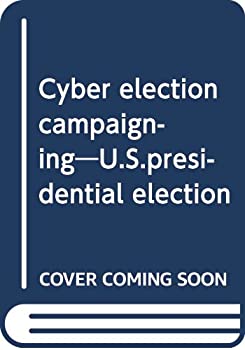 Cyber election campaigning—U.S.presidential election(未使用 未開封の中古品)の通販は