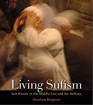 Living Sufism: Sufi Rituals in the Middle East and the Balkans(未使用 未開封の中古品)