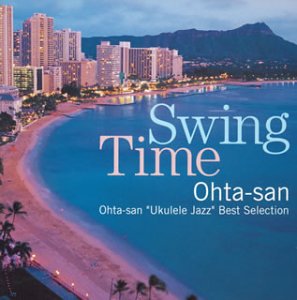 SWING TIME Ohta-san”Ukulele Jazz”Best Selection(未使用 未開封の中古品)の通販は 13,678円