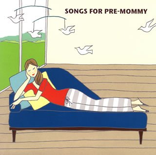 SONGS FOR PRE-MOMMY(未使用 未開封の中古品)の通販は 4,835円