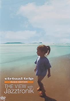 virtual trip MUSIC EDITION THE VIEW WITH Jazztronik [DVD](中古品)の通販は