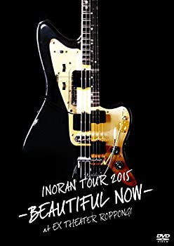 【未使用 中古品】INORAN TOUR 2015-BEAUTIFUL NOW-at EX THEATER ROPPONGI（通常版） [DVD](中古品)の通販は 12,004円