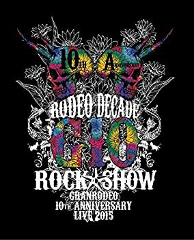 GRANRODEO 10th ANNIVERSARY LIVE 2015 G10 ROCK☆SHOW -RODEO DECADE- BD (未使用 未開封の中古品)の通販は