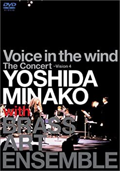 【中古】Voice in the wind The Concert~Vision 4 YOSHIDA MINAKO with BRASS ART ENSEMBLE [DVD]の通販は