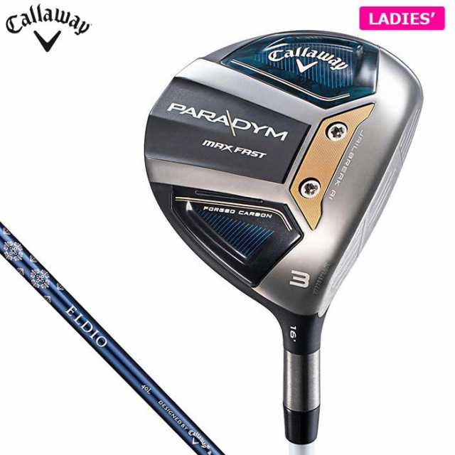 キャロウェイ　レディース PARADYM MAX FAST パラダイム マックス ファスト フェアウェイウッド　ELDIO 40 for Callaway シャフト [2023