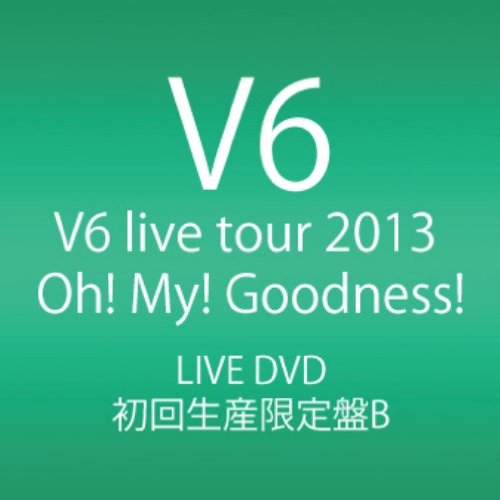 V6 live tour 2013 Oh! My! Goodness! (DVD4枚組) (初回生産限定盤B)の通販は