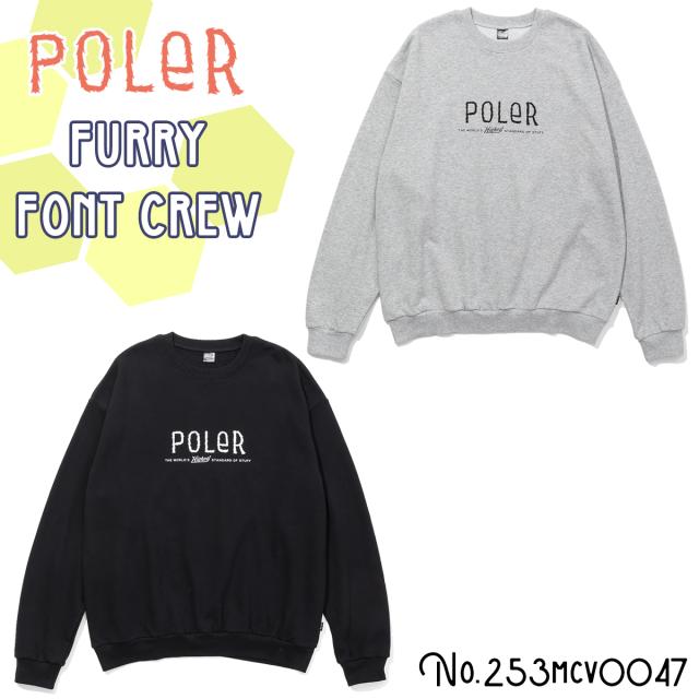 25 POLeR ポーラー 長袖 トレーナー FURRY FONT CREW クルースウェット ロングスリーブ トップス スウェット カジュアル アウトドア メンズ レディース ユニセックス 2025年秋冬 品番 253MCV0047 日本正規品