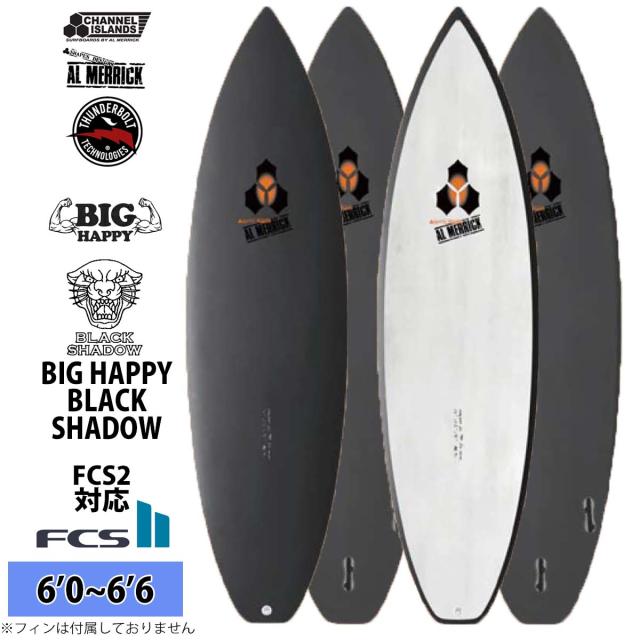 26 サンダーボルト チャンネルアイランド Channel Islands BIG HAPPY ビッグハッピー BLACK SHADOW EPS ブラックシャドー FCS2 アルメリック AL MERRICK サーフボード 2026年 日本正規品